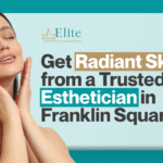 Get Radiant Skin from a Trusted Esthetician in Franklin Square NY