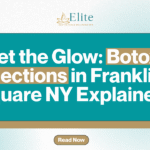 Get the Glow: Botox Injections in Franklin Square NY Explained