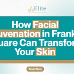 How Facial Rejuvenation in Franklin Square Can Transform Your Skin