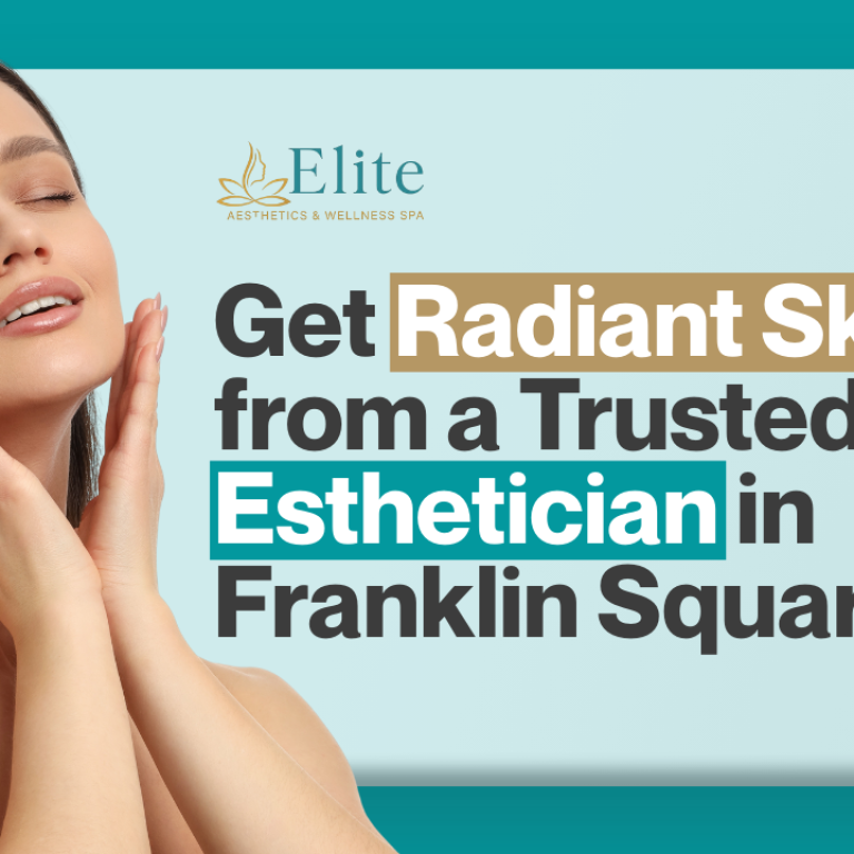 Get Radiant Skin from a Trusted Esthetician in Franklin Square NY